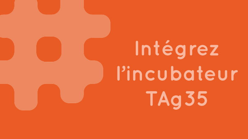 Candidatez pour intégrer la promo 2021 de l'incubateur TAg35